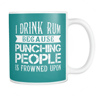 I Drink Rum Because Punching People Is Frowned Upon Mug
