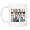 Coffee Keeps Me Busy Until It's Time To Drink Rum Mug