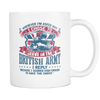 Whenever I'm Asked Why I Chose To Serve In The British Army I Reply 11oz Mug