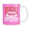 Rugby. It's Like Football, But For Men Mug