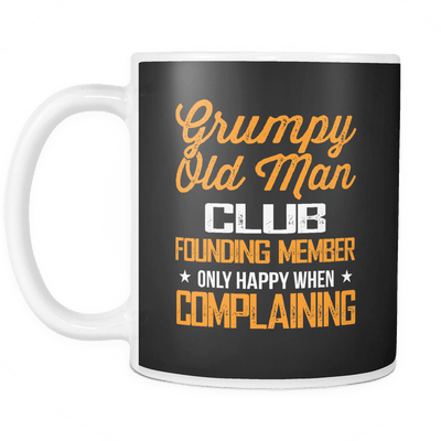 Grumpy Old Man Club Founding Member Only Happy When Complaining Mug