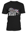 Once British Army Always British Army Shirt