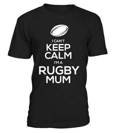 I Can't Keep Calm I'm A Rugby Mum