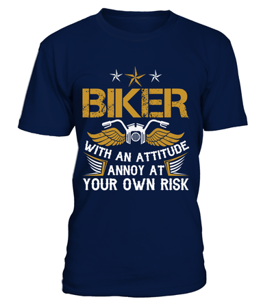 Biker With An Attitude Annoy At Your Own Risk