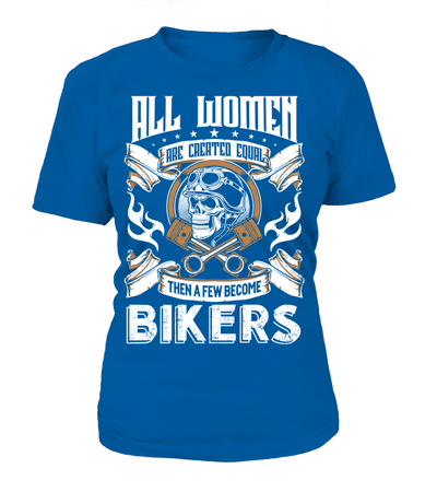 All Women Are Created Equal Then A Few Become Bikers