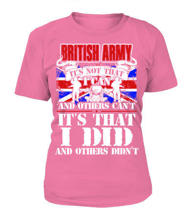British Army It's Not That I Can And Others Can't It's That I Did And Others Didn't