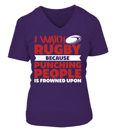 I Watch Rugby Because Punching People Is Frowned Upon Shirt