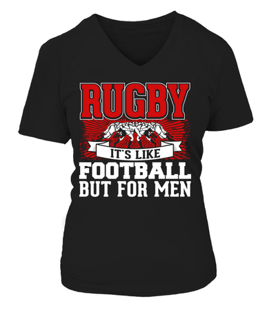 Rugby It's Like Football But For Men Shirt