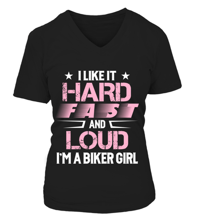 I Like It Hard Fast And Loud I'm A Biker Girl