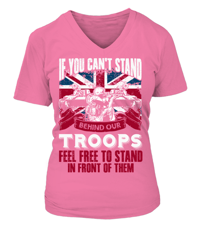 If You Can't Stand Behind Our Troops Feel Free To Stand In Front Of Them