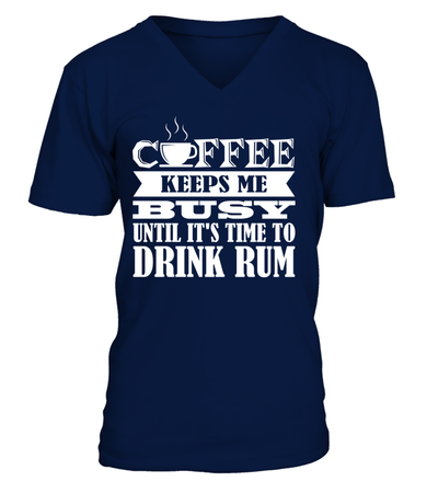 Coffee Keeps Me Busy Until It's Time To Drink Rum Shirt