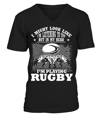 I Might Look Like I'm Listening To You But In My Head I'm Playing Rugby