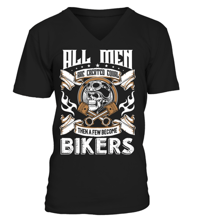 All Men Are Created Equal Then A Few Become Bikers