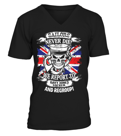 Sailors Never Die! We Report To Davy Jones Locker And Regroup! Shirt