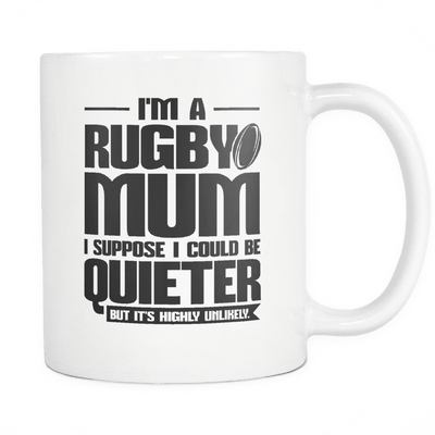 I'm A Rugby Mum I Suppose I Could Be Quieter But It's Highly Unlikely Mug
