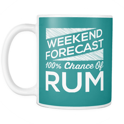 Weekend Forecast 100% Chance Of Rum Mug
