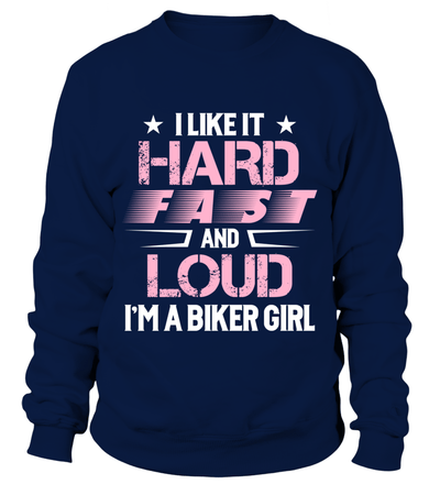 I Like It Hard Fast And Loud I'm A Biker Girl