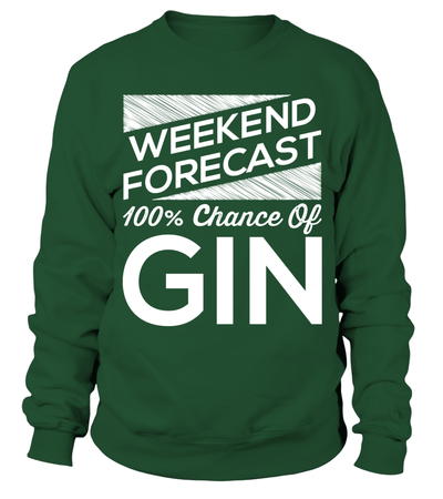 Weekend Forecast 100% Chance Of Gin Shirt