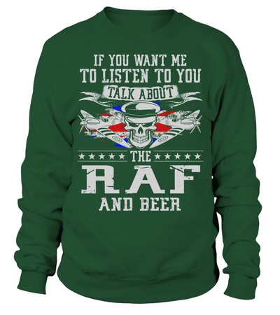 If You Want Me To Listen To You Talk About The RAF And Beer Shirt
