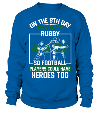 On The 8th Day God Created Rugby So Football Players Could Have Heroes Too