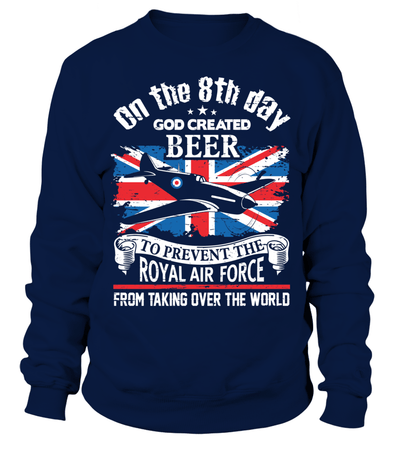 On The 8th Day God Created Beer To Prevent The Royal Air Force From Taking Over The World