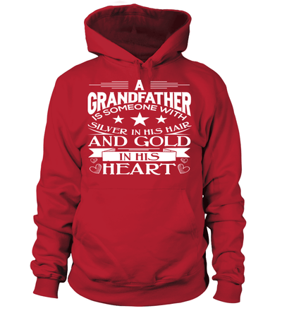 A Grandfather Is Someone With Silver In His Hair And Gold In His Heart Shirt