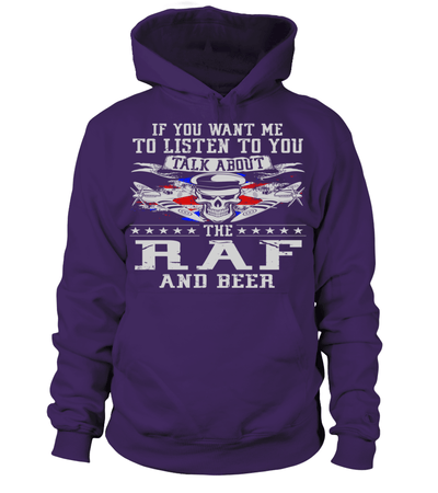 If You Want Me To Listen To You Talk About The RAF And Beer Shirt