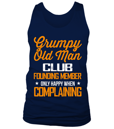 Grumpy Old Man Club Founding Member Only Happy When Complaining Shirt