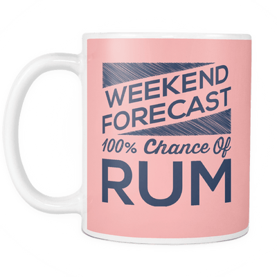 Weekend Forecast 100% Chance Of Rum Mug