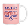 Caution Will Talk About Football For Hours Mug