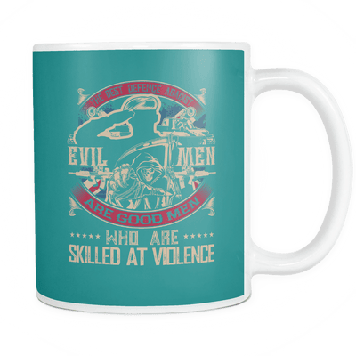 The Best Defence Against Evil Men Are Good Men Who Are Skilled At Violence Army Mug