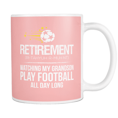 Retirement. Watching My Grandson Play Football All Day Long 11oz Mug
