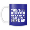 Coffee Keeps Me Busy Until It's Time To Drink Gin Mug