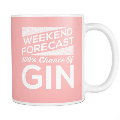 Weekend Forecast 100% Chance Of Gin Mug