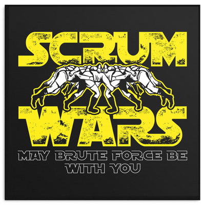 Scrum Wars May Brute Force Be With You Canvas Art