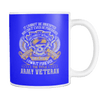 It Cannot Be Inherited Nor Can It Ever Be Purchased I have Earned It With My Own Blood, Sweat And Tears I Own Tt Forever The Title Army Veteran 11oz Mugs